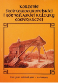 Korzenie Środkowoeuropejskiej i Górnośląskiej kultury gospodarczej