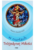 W nurtach trójjedynej miłości