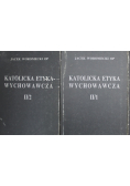Katolicka Etyka wychowawcza 2 tomy