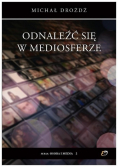 Odnaleźć się w mediosferze