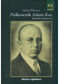 Pułkownik Adam Koc Biografia polityczna