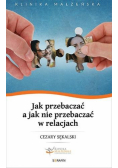 Jak przebaczać a jak nie przebaczać w relacjach