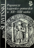 Pogranicze kujawsko - pomorskie w XII - XIII wieku