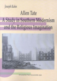 Allen Tate A Study In Southern Modernism and the Religious Imagination Kuhn