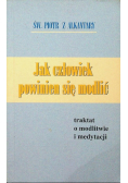 Jak człowiek powinien się modlić traktat o modlitwie i medytacji