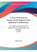 A View Of Society In Europe, In Its Progress From Rudeness To Refinement