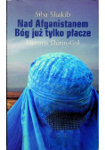 Nad Afganistanem Bóg już tylko płacze Historia Shirin-Gol