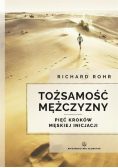 Tożsamość mężczyzny. Pięć kroków męskiej inicjacji