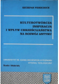 Kulturotwórcza inspiracja i wpływ chrześcijaństwa na rozwój antyku