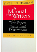 A manual for Writers of Term Papers Theses and Dissertations