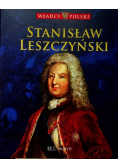 Władcy Polski Tom 41 Stanisław Leszczyński