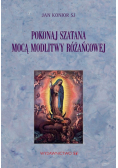 Pokonaj szatana mocą modlitwy różańcowej