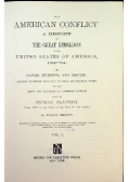 The American Conflict A History of the Great Rebellion in the United States of America Vol I