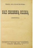 Nad srebrną rzeką  1927 r.