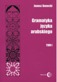 Danecki Janusz - Gramatyka języka arabskiego Tom 1