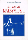 Ten wariat Maksymiuk