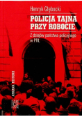 Policja tajna przy robocie z dziejów państwa policyjnego w PRL