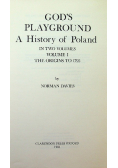 Gods Playground a History of Poland Volume I