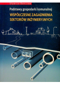 Podstawy gospodarki komunalnej Współczesne zagadnienia sektorów inżynieryjnych