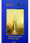 Imię Ojca Antologia poezji o Bogu Ojcu