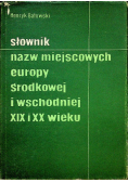 Słownik nazw miejscowych europy środkowej i wschodniej XIX I XX w