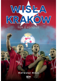 Wisła Kraków. Sen o potędze