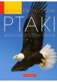 Wielka encyklopedia Ptaki