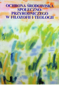 Ochrona środowiska społeczno przyrodniczego w filozofii i teologii