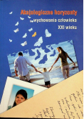 Aksjologiczne horyzonty wychowania człowieka XXI wieku