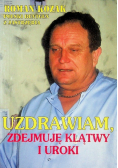 Uzdrawiam zdejmuję klątwy i uroki