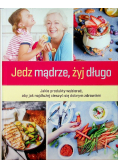 Jedz mądrze żyj długo