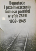 Deportacje i przemieszczenia ludności polskiej w głąb ZSRR 1939 1945