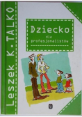 Dziecko dla profesjonalistów