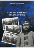 Generał Brygady Bolesław Frej