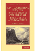 A   Philosophical Enquiry Into the Origin of Our Ideas of the Sublime and Beautiful