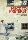 Mecz to pretekst Futbol wojna polityka