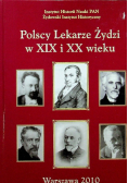 Polscy Lekarze Żydzi w XIX i XX wieku
