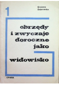 Obrzędy i zwyczaje doroczne jako widowisko tom 1