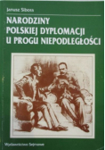 Narodziny polskiej dyplomacji u progu niepodległości