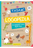 Tadam! Czyli logopedia. Gimnastyka języka. 3+