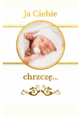 Ja Ciebie chrzczę. Pamiątka chrztu świętego