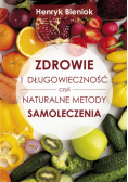 Zdrowie i długowieczność czyli naturalne metody samoleczenia