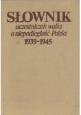 Słownik uczestniczek walki o niepodległość Polski 1939 – 1945