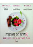 Zdrowa od nowa Rak piersi - dieta leczenie życie