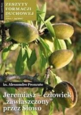 Jeremiasz  człowiek zawłaszczony przez Słowo