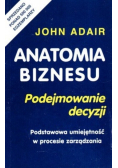 Anatomia biznesu.Podejmowanie decyzji
