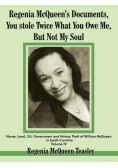 Regenia McQueen's Documents, You stole Twice What You Owe Me, But Not My Soul