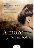 A może jutra nie będzie