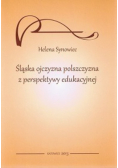 Śląska ojczyzna polszczyzna z perspektywy edukacyjnej