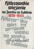 Hitlerowskie więzienie na zamku w Lublinie 1939 1944